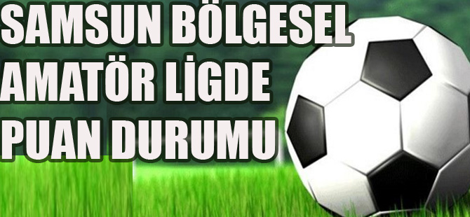 Samsun Bölgesel Ligde Puan Durumu