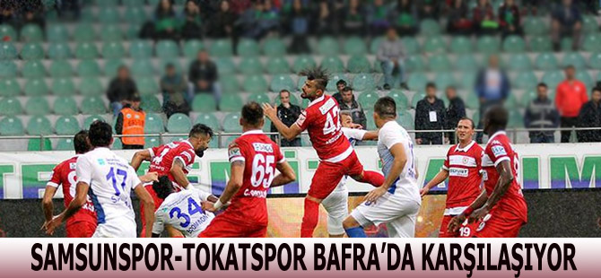 SAMSUNSPOR TOKATSPOR İLE BAFRA'DA KARŞILAŞACAK