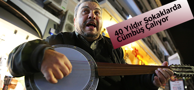 40 Yıldır Sokaklarda Cümbüş Çalıyor