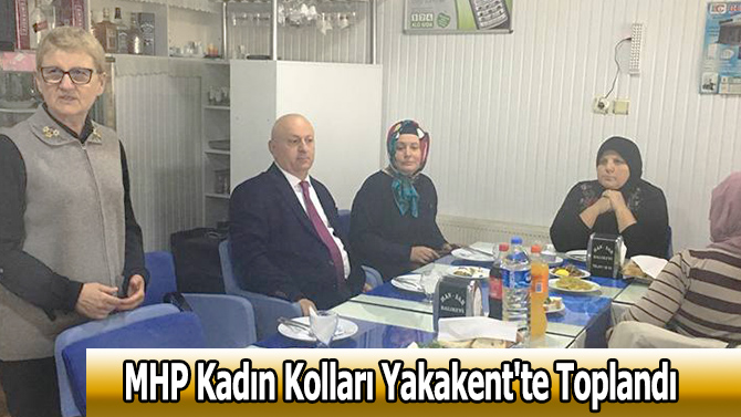 MHP Kadın Kolları Yakakent'te Toplandı
