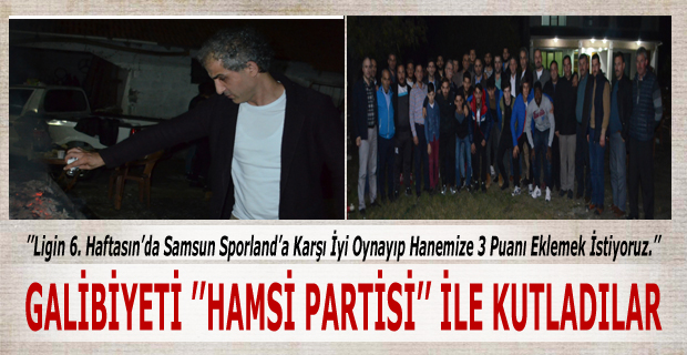 Galibiyeti ‘’Hamsi Partisi’’ İle Kutladılar