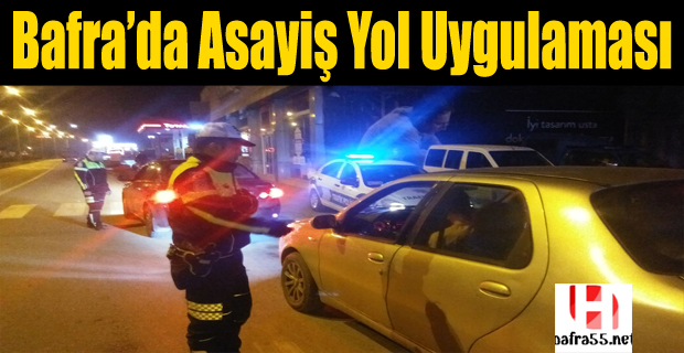 Bafra’da Asayiş Yol Uygulaması