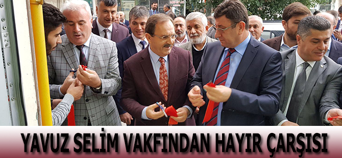 YAVUZ SELİM VAKFINDAN HAYIR ÇARŞISI