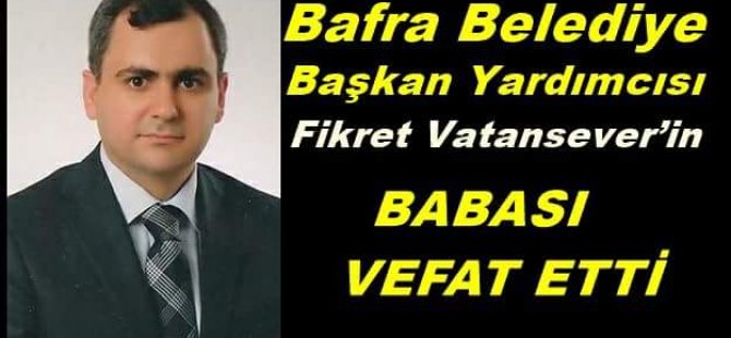 Fikret Vatansever'in Babası Vefat Etti