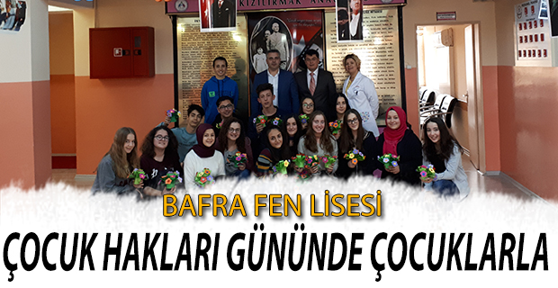 BAFRA FEN LİSESİ ÇOCUK HAKLARI GÜNÜNDE ÇOCUKLARLA