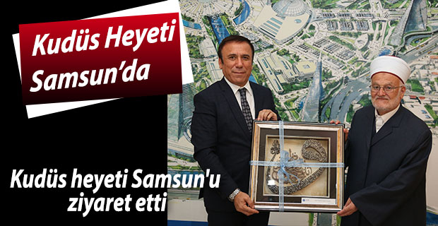 KUDÜS HEYETİ SAMSUN'DA