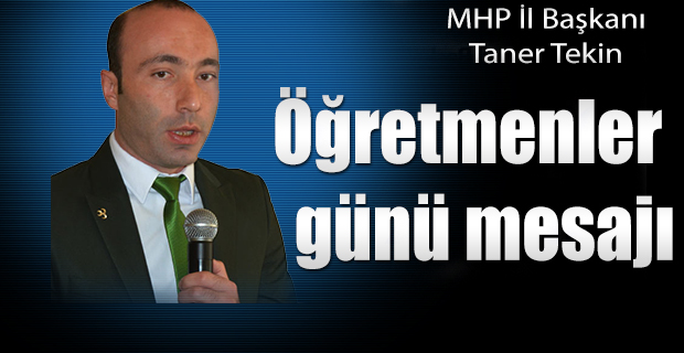 MHP İl Başkanı öğretmenler günü mesajı
