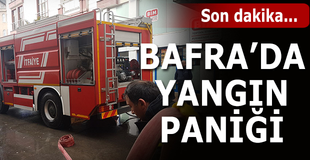 Bafra'da Yangın Paniği