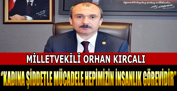 KADINA ŞİDDETLE MÜCADELE HEPİMİZİN İNSANLIK GÖREVİDİR