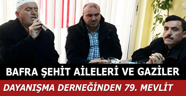 BAFRA ŞEHİT AİLELERİ VE GAZİLER DAYANIŞMA DERNEĞİNDEN 79. MEVLİT