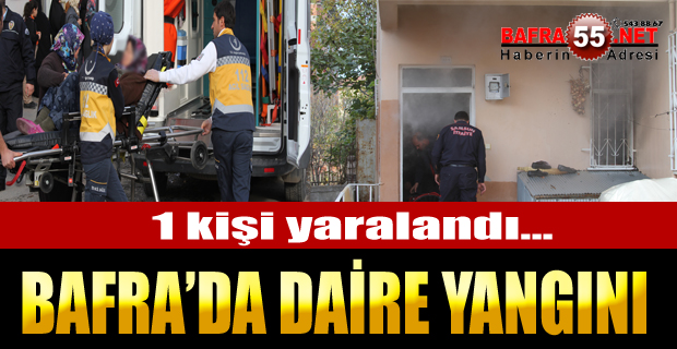 Bafra’da Yangın: 1 Yaralı