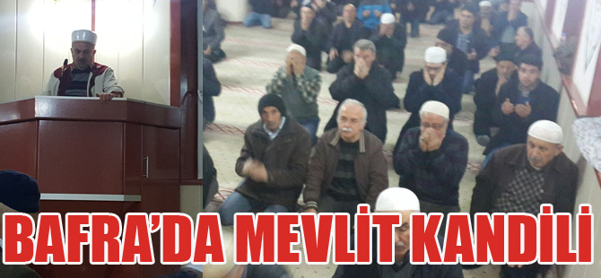 BAFRA'DA MEVLİT KANDİLİ KUTLANDI