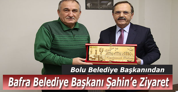 Bolu Belediye Başkanından Başkan Şahin'e Ziyaret