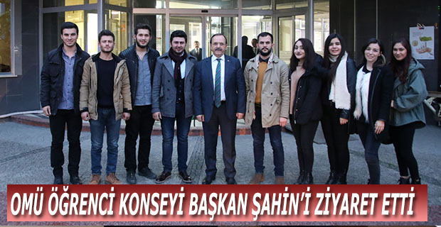 OMÜ ÖĞRENCİ KONSEYİ BAŞKAN ŞAHİN’İ ZİYARET ETTİ