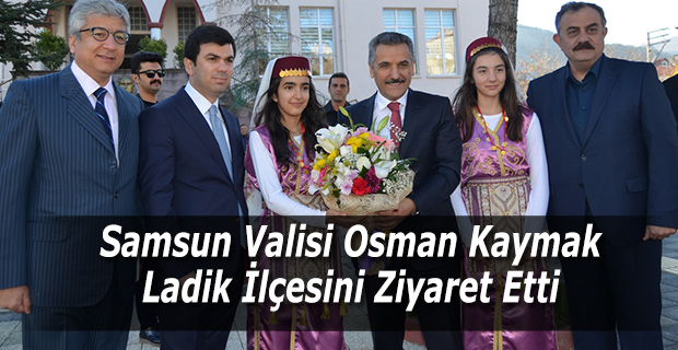 Samsun valisi Kaymak Ladik İlçesinde