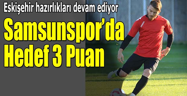 Samsunspor Eskişehir Maçına Hazırlanıyor
