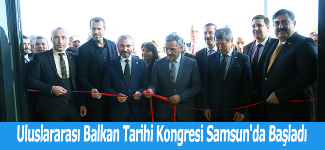 Uluslararası Balkan Tarihi Kongresi Samsun'da Başladı