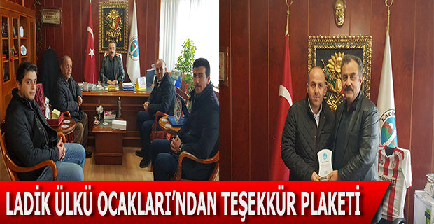 BAŞKAN ÖZBALCI’YA LADİK ÜLKÜ OCAKLARI’NDAN TEŞEKKÜR PLAKETİ