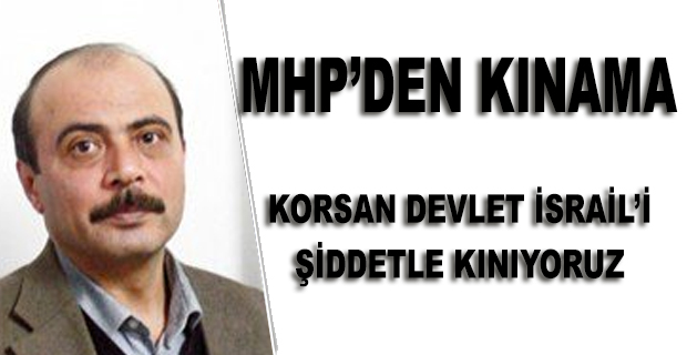 MHP’DEN İSRAİL'E KINAMA