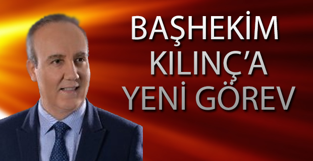 Bafra Devlet Hastanesi Başhekimi Kılınç'a Yeni Görev