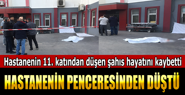 Hastanenin 11. Katından Düşen Şahıs Hayatını Kaybetti