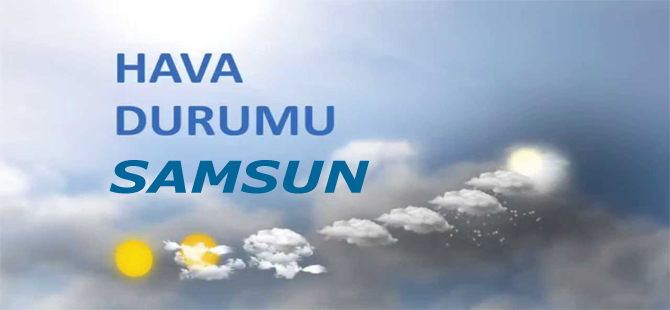 Samsun ve Bölgesi Hava Durumu