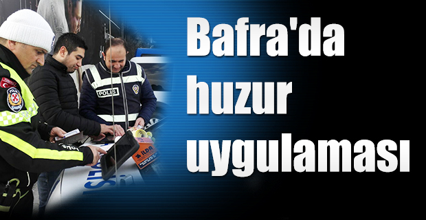 Bafra'da Güvenlik Uygulaması