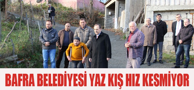 BAFRA BELEDİYESİ YAZ KIŞ HIZ KESMİYOR