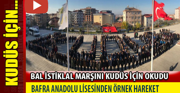 BAFRA BAL İSTİKLAL MARŞINI 'KUDÜS' İÇİN OKUDU