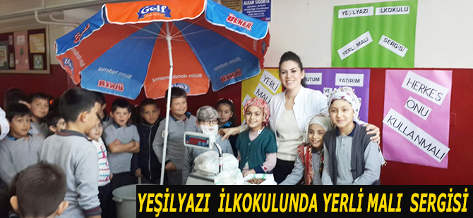 YEŞİLYAZI  İLKOKULUNDA YERLİ MALI  SERGİSİ