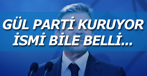 ''Abdullah Gül Parti Kuruyor''