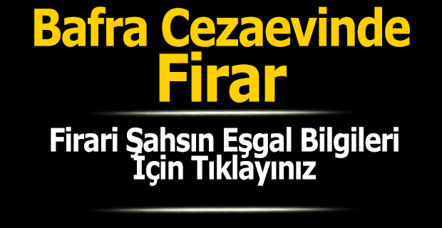 Bafra'da Cezaevinden Firar