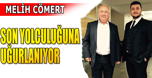 MELİH CÖMERT SON YOLCULUĞUNA UĞURLANIYOR