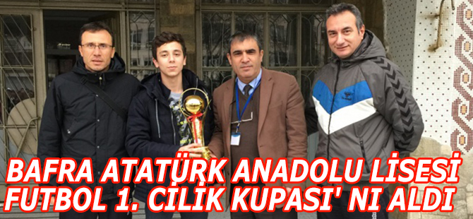 BAFRA ATATÜRK ANADOLU LİSESİ FUTBOL 1. CİLİK KUPASI' NI ALDI
