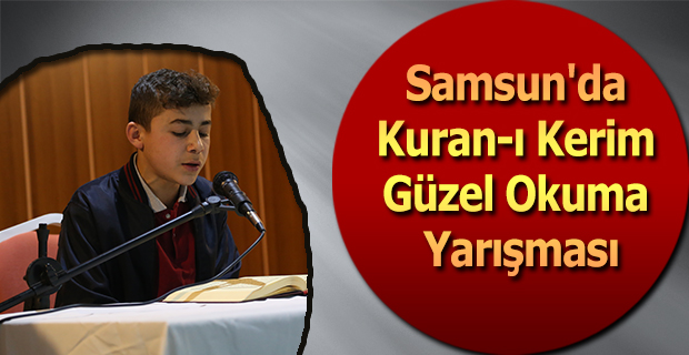 Samsun'da Kuran-ı Kerim Güzel Okuma Yarışması