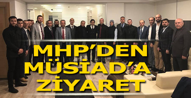 MHP’den MÜSİAD’a ziyaret