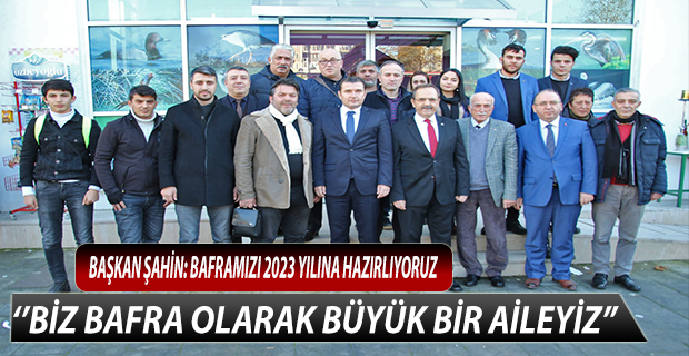 ''Biz Bafra Olarak Büyük Bir Aileyiz''