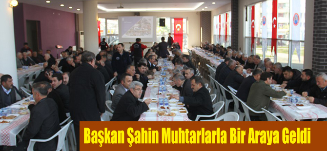 Başkan Şahin Muhtarlarla Bir Araya Geldi