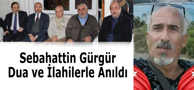 Gürgür Dualar ve İlahilerle Anıldı