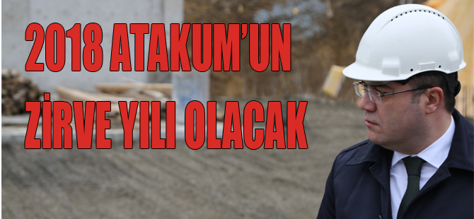 2018 Atakum’un zirve yılı olacak!