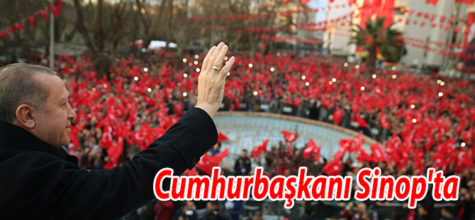 Cumhurbaşkanı Sinop'ta