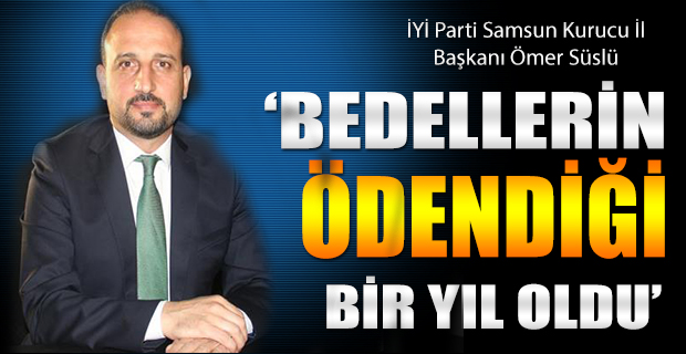 İYİ PARTİ SAMSUN KURUCU İL BAŞKANI ÖMER SÜSLÜ’DEN YENİ YIL MESAJI