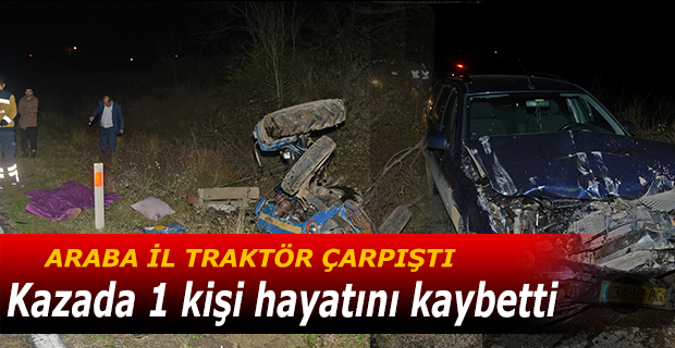 Otomobil Traktöre Çarptı 1 Ölü