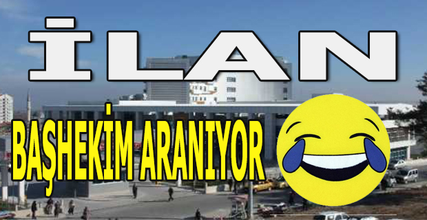 İlan: Başhekim Aranıyor