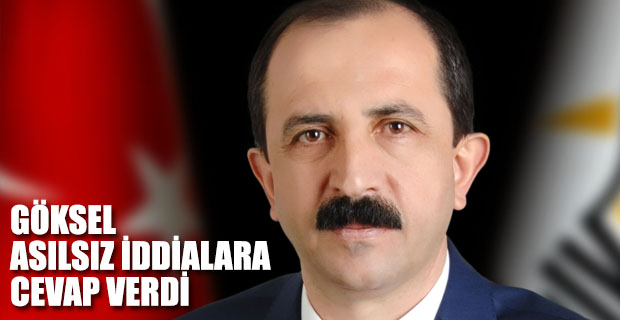 AK Parti İl Başkanı Göksel'den Asıl İddialara Yanıt