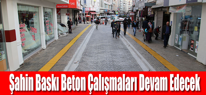 Şahin Baskı Beton Çalışmaları Devam Edecek