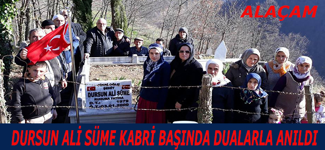 DURSUN ALİ SÜME KABRİ BAŞINDA DUALARLA ANILDI