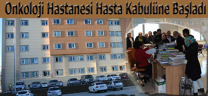 Onkoloji Hastanesi Hasta Kabulüne Başladı