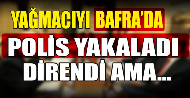 Yağmacı Polise Direndi ama...