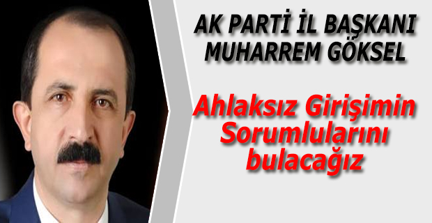 Göksel;Ahlaksız Girişimin Sorumlularını bulacağız